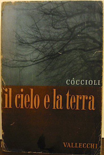 Carlo Coccioli Il cielo e la terra. Romanzo. Seconda edizione 1950 Firenze Vallecchi Editore